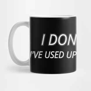 I Don T Chat I Ve Used Up All My Words Mug